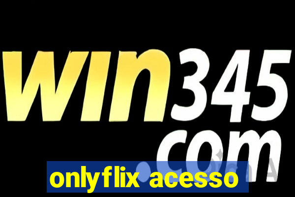 onlyflix acesso